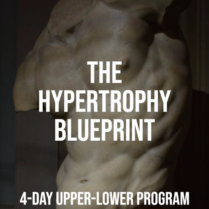 The Hypertrophy Blueprint (4-Day Upper-Lower Program)